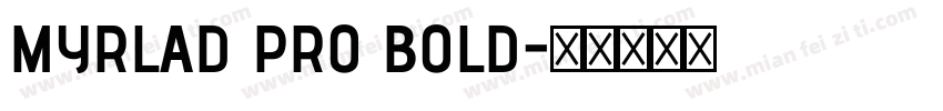 MYRLAD PRO BOLD字体转换